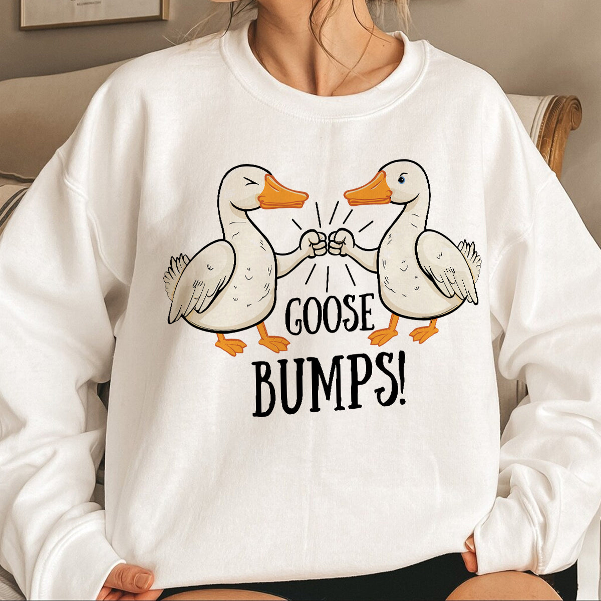 Teesdily | Goose Bumps Shirt, Silly Goose T-shirt, Funny Goose Sweatshirt Hoodie Mug, Goose Lover Tee, Funny Goose Couple, Sarcastic Goose Gifts