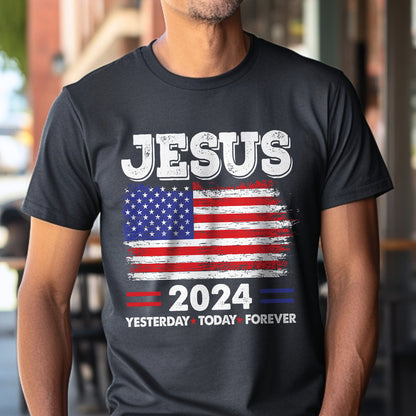 Teesdily | Jesus American Flag Shirt, Jesus 2024 Yesterday Today Forever Tee Sweatshirt Hoodie Mug, Christian American Patriotism Gifts