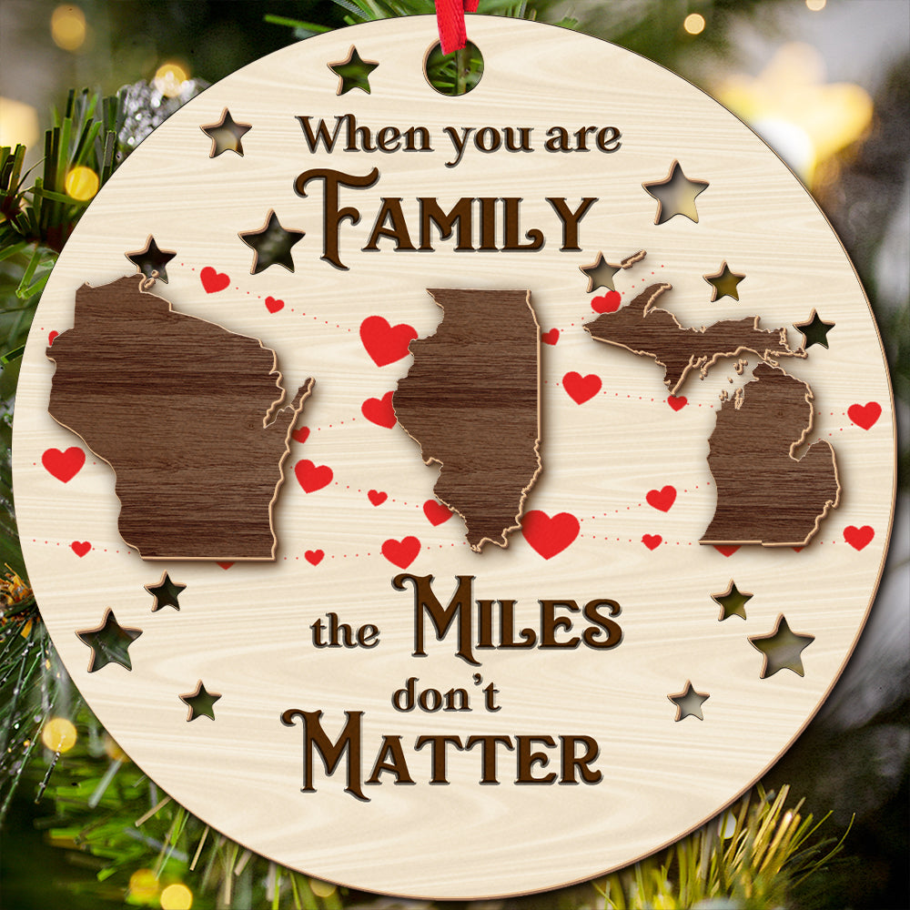 Teesdily | Customized When You Are Family The Miles Don't Matter 2 Layered Wood Ornament, State Map Family Ornament Christmas Gift