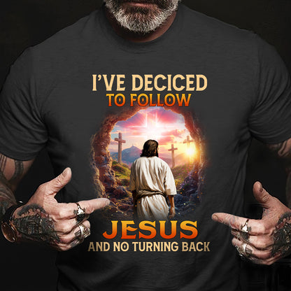 Teesdily | Christian Cross Shirt, I've Decided To Follow Jesus And No Turning Back Tee Sweatshirt Hoodie Mug, Jesus Lover Gift