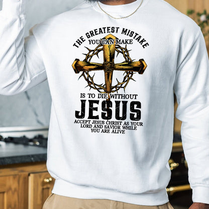 Teesdily | Jesus Cross Crown Light Shirt, The Greatest Mistake You Can Make Is To Die Without Jesus Unisex Tee Hoodie Sweatshirt Mug, Jesus Lovers Gifts