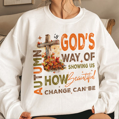 Teesdily | Jesus Cross Shirt, Autumn Is God's Way Of Showing Us How Beautiful Change Can Be Sweatshirt Hoodie Mug, Cross Leaves Fall Christian Gift