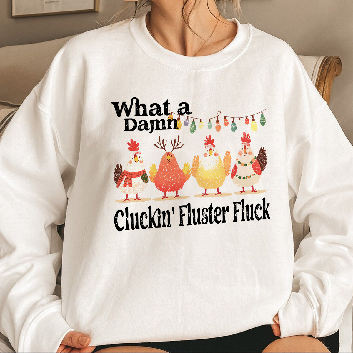 Teesdily | Christmas Chicken Shirt, What A Damn Cluckin Fluster Fluck Christmas T-shirt, Funny Farm Xmas Sweatshirt Hoodie Mug