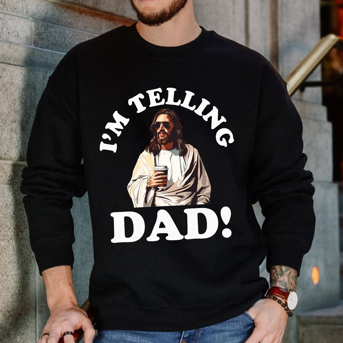 Teesdily | I'm Telling Dad Jesus Tshirt, Cool Jesus Coffee Shirt, Jesus Coffee Tee, Dad Gift, Unisex Tshirt Hoodie Sweatshirt Mug