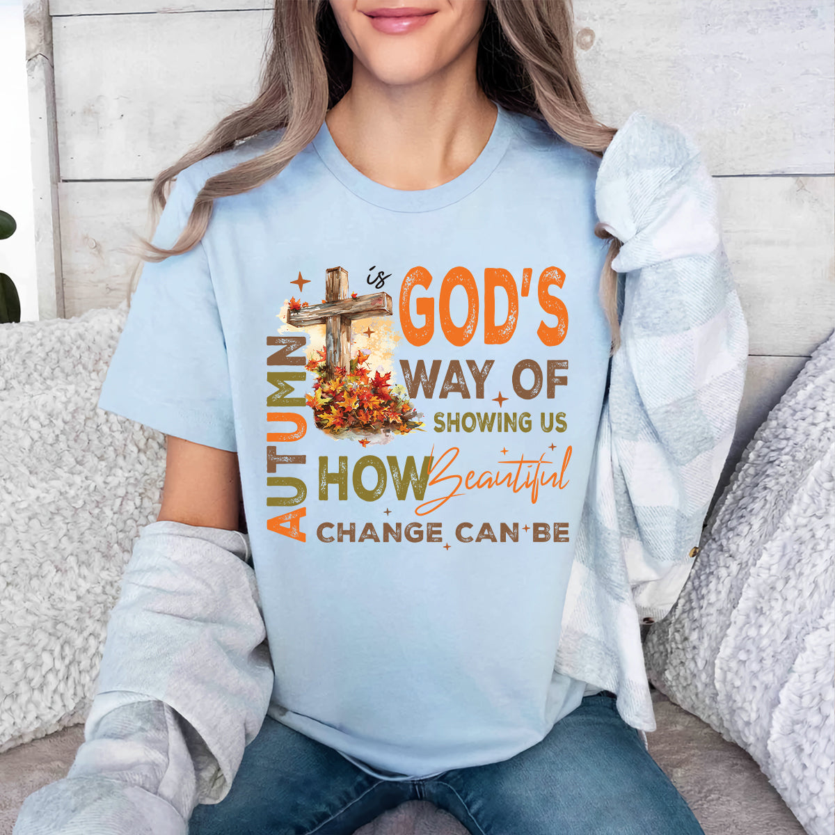 Teesdily | Jesus Cross Shirt, Autumn Is God's Way Of Showing Us How Beautiful Change Can Be Sweatshirt Hoodie Mug, Cross Leaves Fall Christian Gift