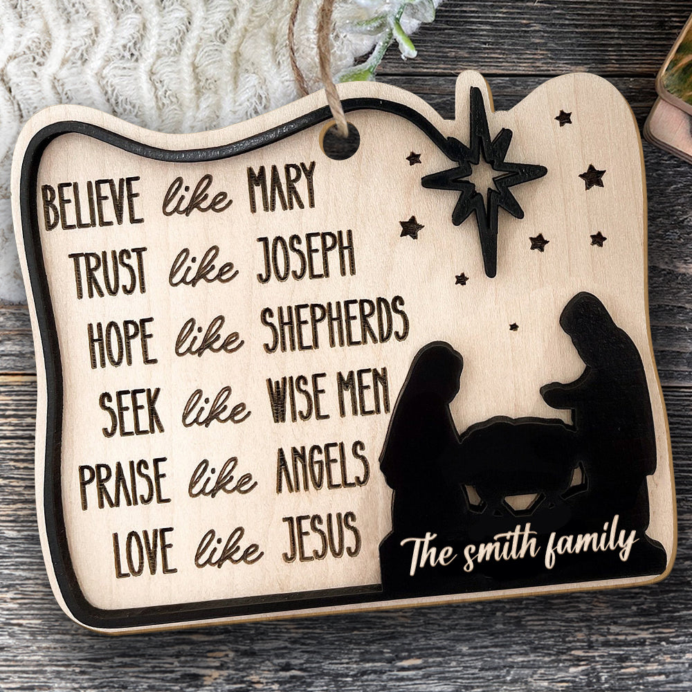 Teesdily | Customized Jesus Nativity 2 Layered Wood Ornament, Believe Like Mary, Love Like Jesus Jesus Birth Christmas Ornament