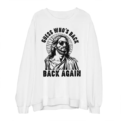 Teesdily | Jesus Christ Portrait Short Sleeve Tshirt Guess Who's Back Back Again Unisex Sweatshirt Hoodie Religious Gift For Christian