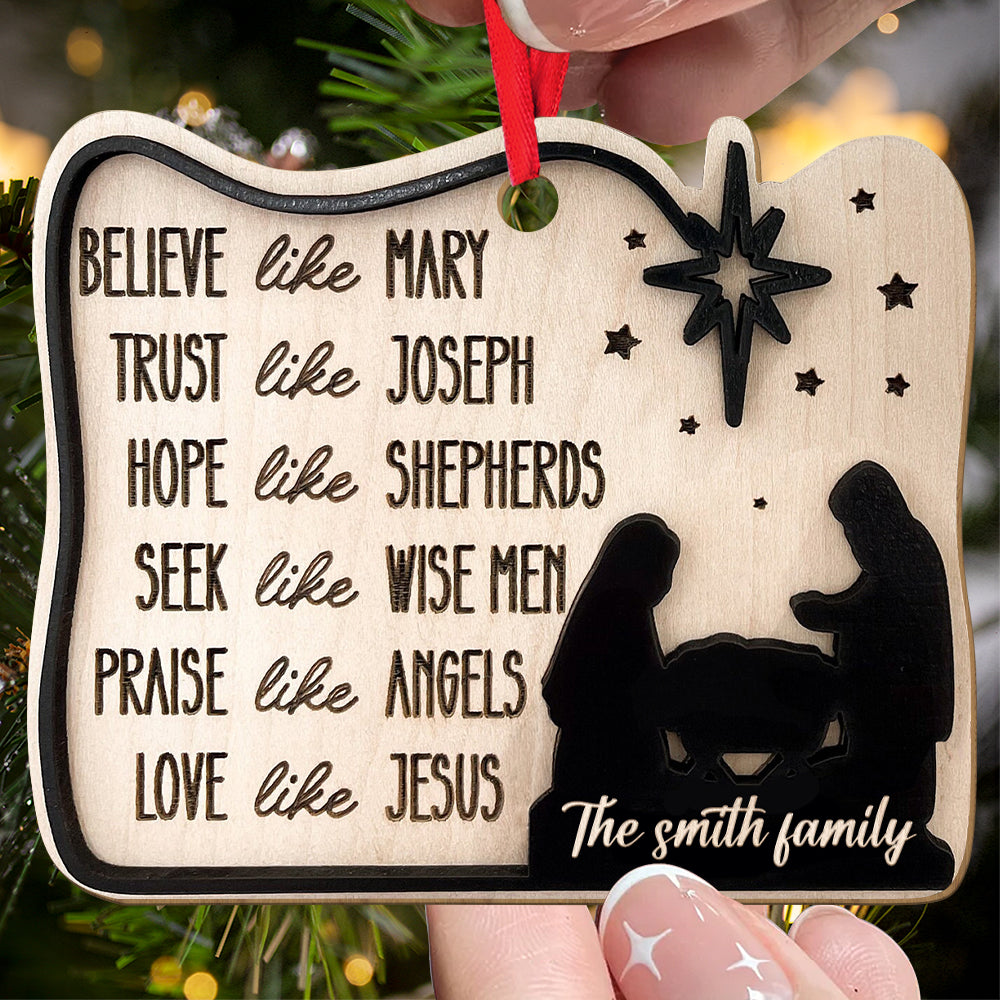 Teesdily | Customized Jesus Nativity 2 Layered Wood Ornament, Believe Like Mary, Love Like Jesus Jesus Birth Christmas Ornament