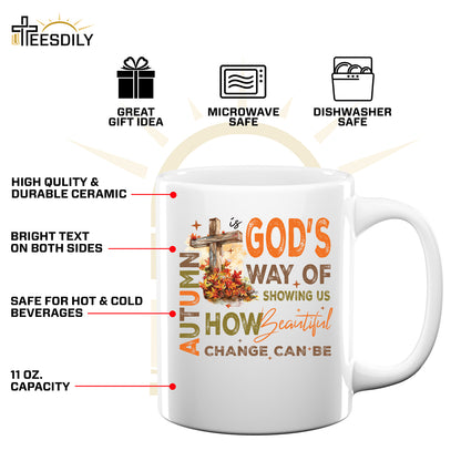 Teesdily | Jesus Cross Shirt, Autumn Is God's Way Of Showing Us How Beautiful Change Can Be Sweatshirt Hoodie Mug, Cross Leaves Fall Christian Gift