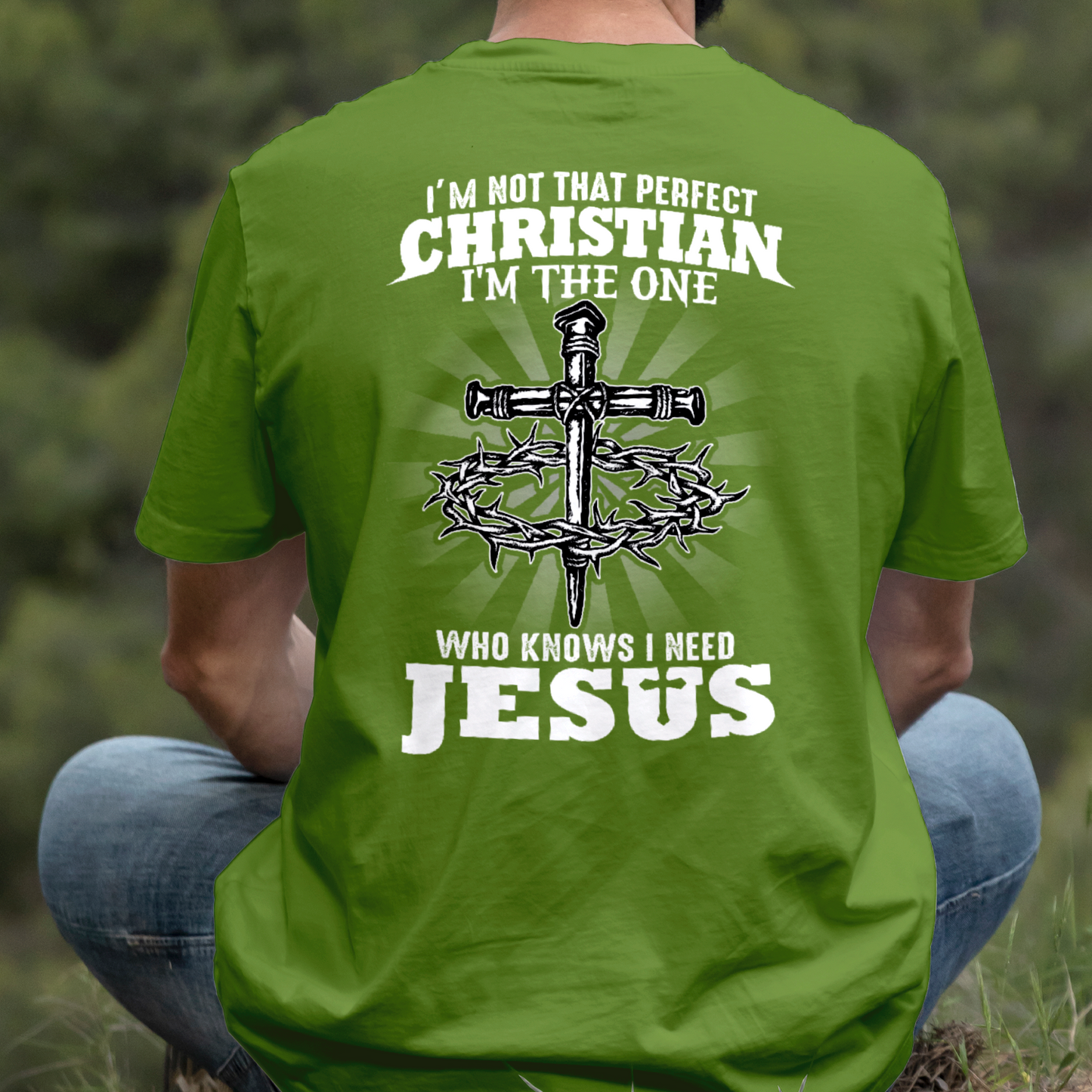 Teesdily | I'm Not That Perfect Christian I'm The One Who Knows I Need Jesus Classic T-shirt, Christ Cross Sweatshirt Gift Dad