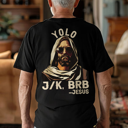 Teesdily | Yolo J/k, Brb Jesus Shirt, Jesus Is Coming Back Sweatshirt, Hoodie, Mug, Jesus Lovers, Christian Gifts, Yolo Jesus, Unisex Shirt