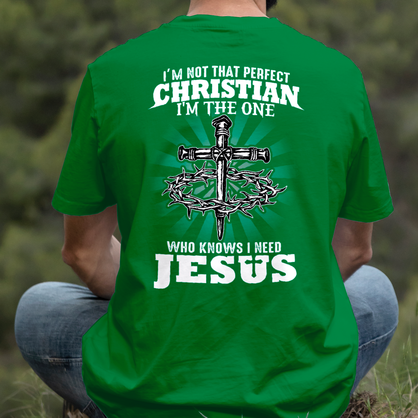 Teesdily | I'm Not That Perfect Christian I'm The One Who Knows I Need Jesus Classic T-shirt, Christ Cross Sweatshirt Gift Dad