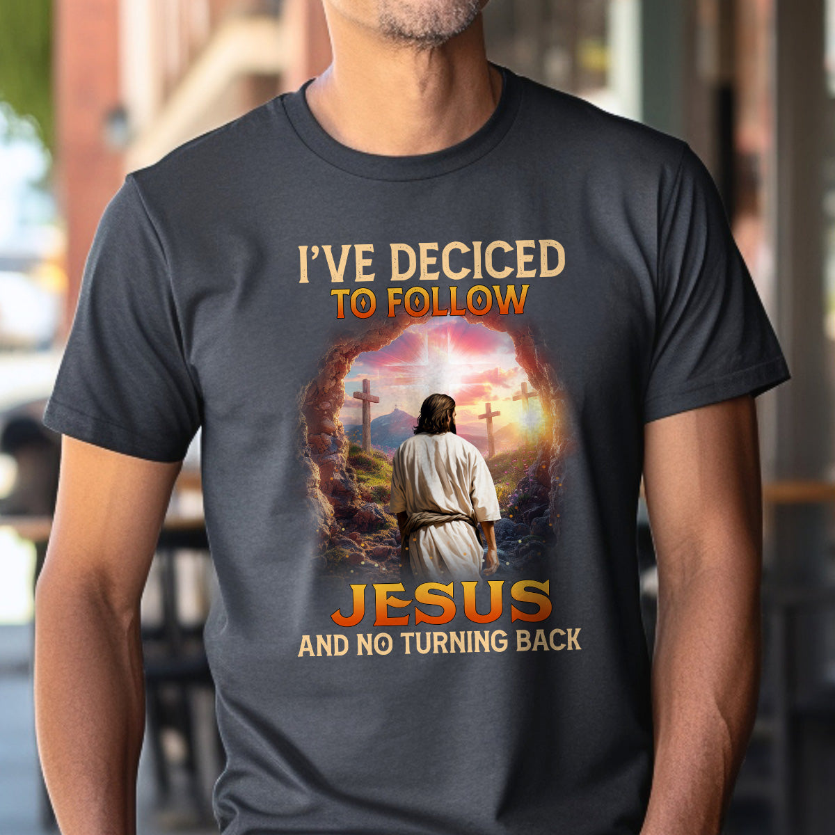 Teesdily | Christian Cross Shirt, I've Decided To Follow Jesus And No Turning Back Tee Sweatshirt Hoodie Mug, Jesus Lover Gift