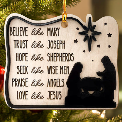 Teesdily | Customized Jesus Nativity 2 Layered Wood Ornament, Believe Like Mary, Love Like Jesus Jesus Birth Christmas Ornament