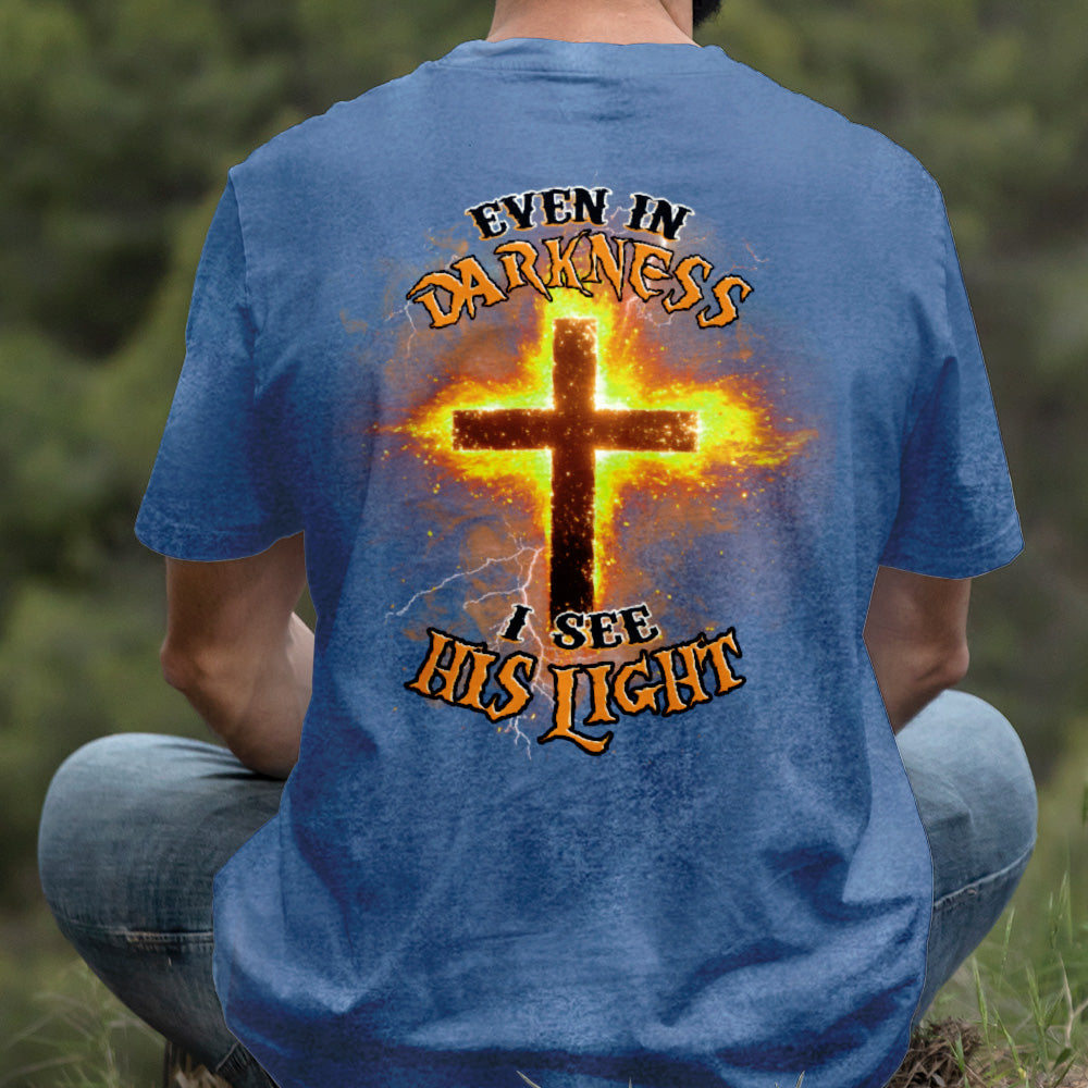 Teesdily | Even In The Darkness I See His Light Shirt, Jesus Christ Cross Sweatshirt Hoodie, Christian Faith Religious Gift