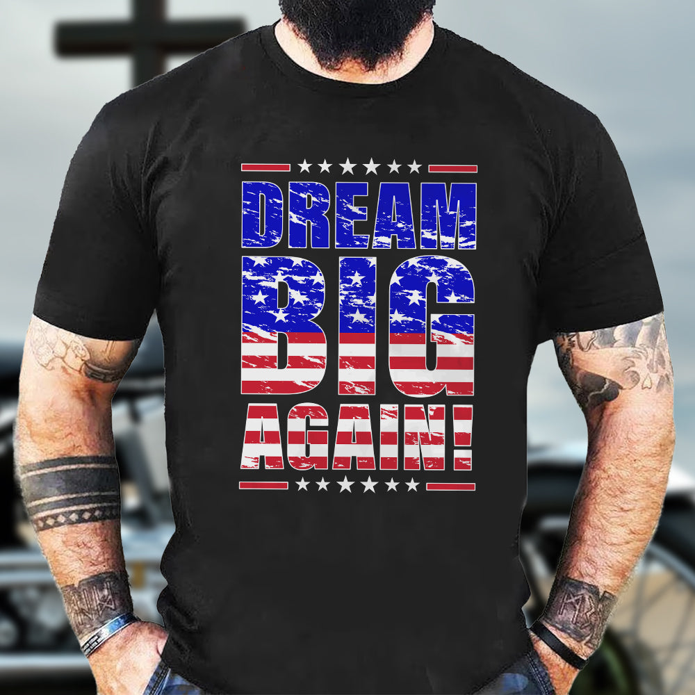 Teesdily | Patriotic Shirt, Dream Big Again Support Tee Sweatshirt Hoodie Mug, American Shirt, American Patriotic Gift