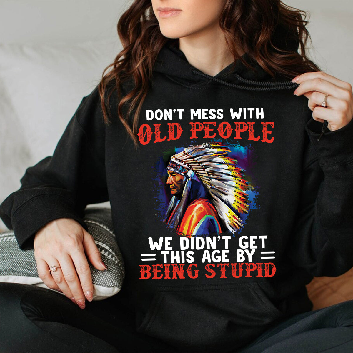 Teesdily | Native American Mens Shirts Don't Mess With Old People Graphic Sweatshirt Hoodie Mug Native Chief Native Culture Lover Gifts Native Pride