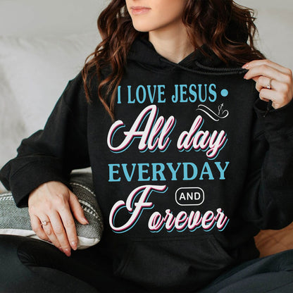 Teesdily | Jesus Christ Christian Graphic Tees I Love Jesus All Day Everyday Forever Sweatshirt Hoodie Mug Religious God Believer Gifts