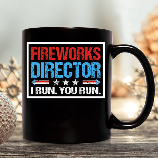 Teesdily | Fireworks Director I Run You Run Funny Shirt Happy 4Th Of July Graphic Crewneck American Pride Coffee Tea Cup Independence Day Gift Ideas