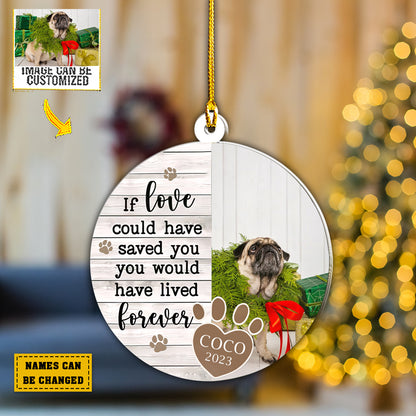 Teesdily | Pet Customized Christmas Ornament With Photo And Name If Love Could Have Saved You Car Ornament Pet Bereavement Xmas Gift Pet Loss Keepsake