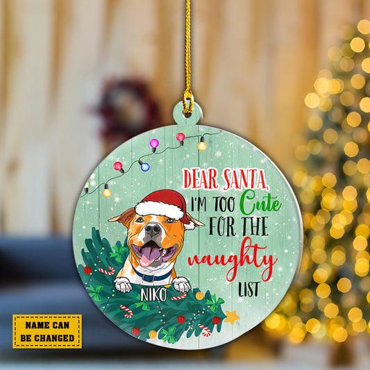 Teesdily | Dog Christmas Customized Car Hanging Ornament Dear Santa I'm Too Cute For The Naughty List Car Charms Xmas Decor Dog Lover Gifts