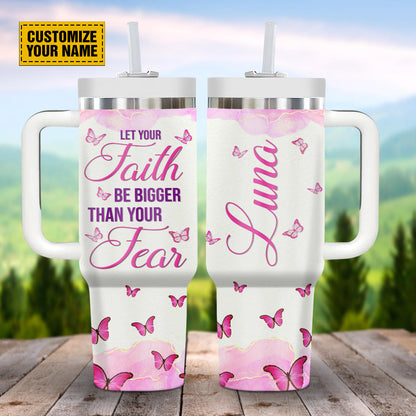 Teesdily | Customized Butterfly Pink 40 oz Tumbler, Let Your Faith Be Bigger Than Your Fears Insulated Tumbler, Christian Gifts For Women Faith