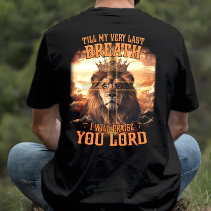 Teesdily | Till My Very Last Breath I Will Praise You Lord Shirt, Jesus Lion Cross Sweatshirt, Faith Hoodie Mug Christian Gift