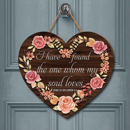 Teesdily | Rose Floral Heart Wood Sign Print I Have Found The One Whom My Soul Loves Home Door Sign Love Quote Valentine Day Decor Gift For Lover