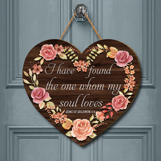 Teesdily | Rose Floral Heart Wood Sign Print I Have Found The One Whom My Soul Loves Home Door Sign Love Quote Valentine Day Decor Gift For Lover