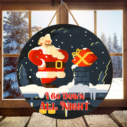 Teesdily | Santa Claus Rooftop Round Wood Sign I Go Down All Night Christmas Wood Sign Home Decor House Warming Gift