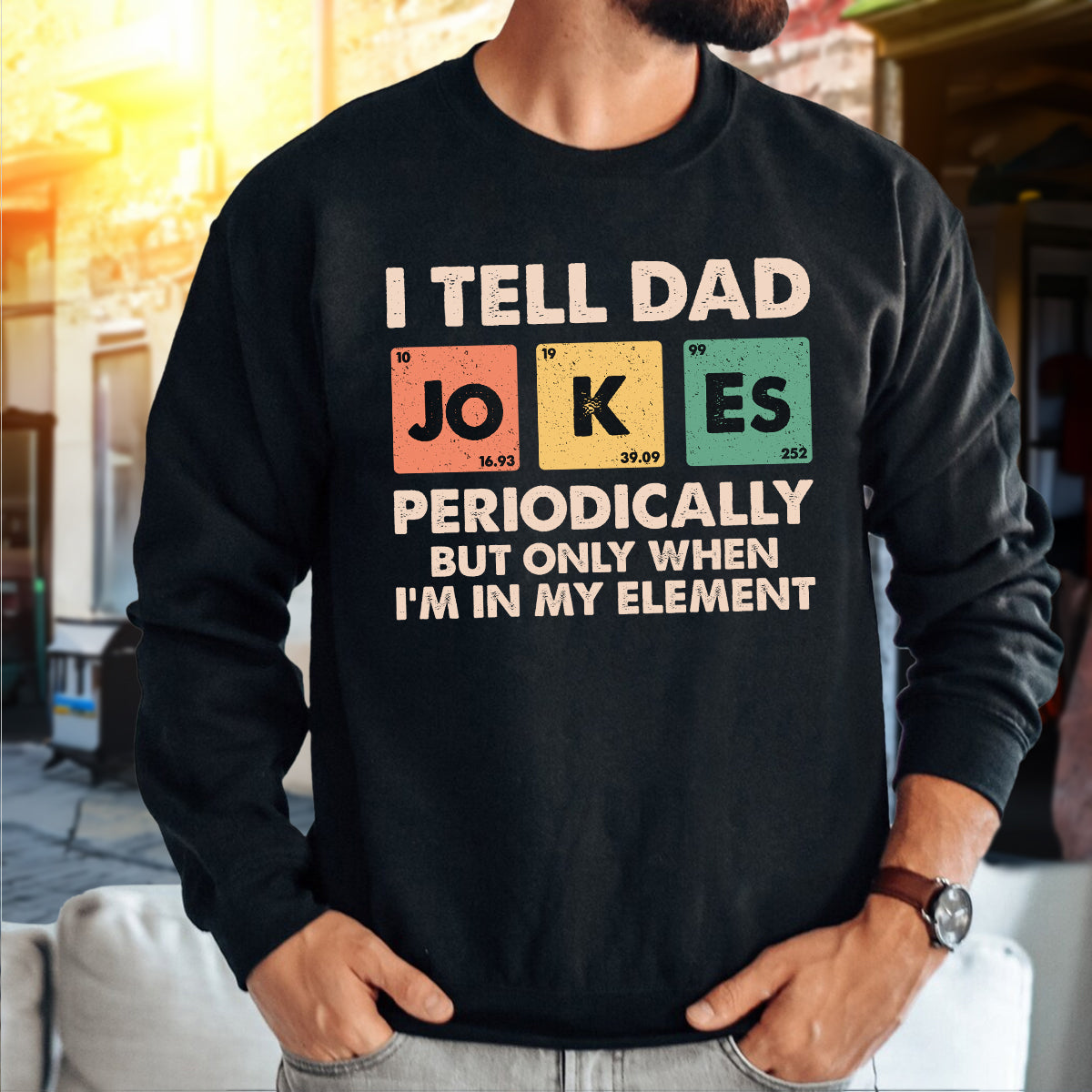 Teesdily | Dad Jokes Shirt, I Tell Dad Jokes Periodically But Only When I'm In My Element Sweatshirt Hoodie, Fathers Day Funny Gifts Mug