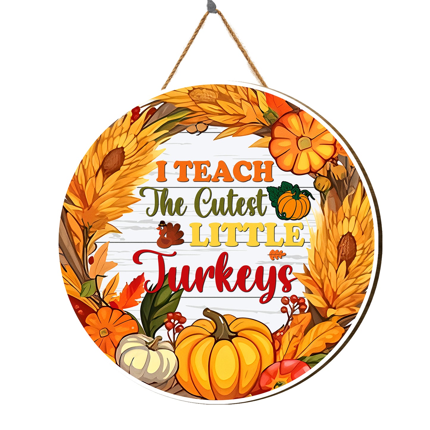 Teesdily | Teacher Thanksgiving Round Wood Sign, I Teach The Cutest Little Turkeys Home Sign, Fall Thanksgiving Pumpkin Door Sign, Front Door Welcome