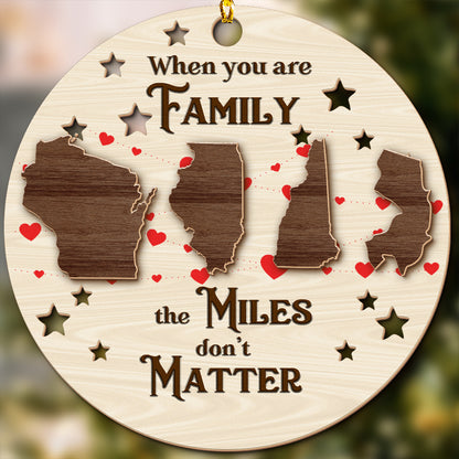 Teesdily | Customized When You Are Family The Miles Don't Matter 2 Layered Wood Ornament, State Map Family Ornament Christmas Gift