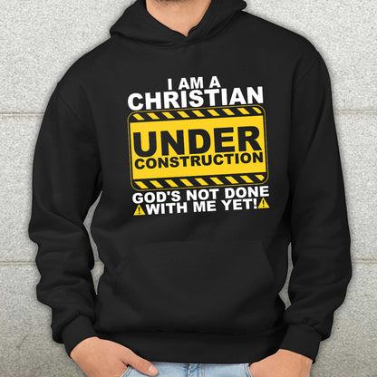 Teesdily | Jesus Christ Shirt, I Am A Christian Under Construction God's Not Done With Me Yet Tee Sweatshirt Hoodie Mug, Jesus Lovers Gifts