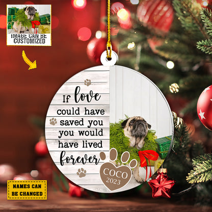 Teesdily | Pet Customized Christmas Ornament With Photo And Name If Love Could Have Saved You Car Ornament Pet Bereavement Xmas Gift Pet Loss Keepsake