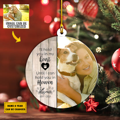 Teesdily | Pet Custom Photo Ornament I'll Hold You In My Heart Dog Loss Keepsake Personalized Pet Memorial Ornament Christmas Gifts Pet Loss Keepsake