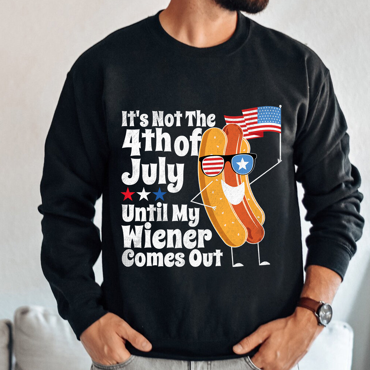 Teesdily | Independence Day Hotdog Graphic Shirt It's Not The 4Th Of July Until My Wiener Comes Out Hoodie Sweatshirt Funny Hot Dog Shirt Patriot Gift