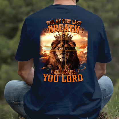 Teesdily | Till My Very Last Breath I Will Praise You Lord Shirt, Jesus Lion Cross Sweatshirt, Faith Hoodie Mug Christian Gift