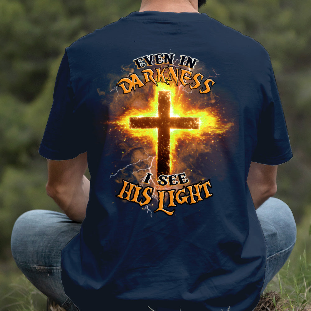 Teesdily | Even In The Darkness I See His Light Shirt, Jesus Christ Cross Sweatshirt Hoodie, Christian Faith Religious Gift