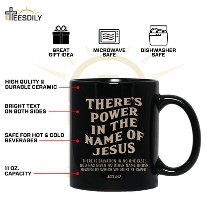 Teesdily | There's Power In The Name Of Jesus Acts 4:12 Jesus Shirt, Name Of Jesus Hoodie, Power Of Jesus Sweatshirt, Christian Mug