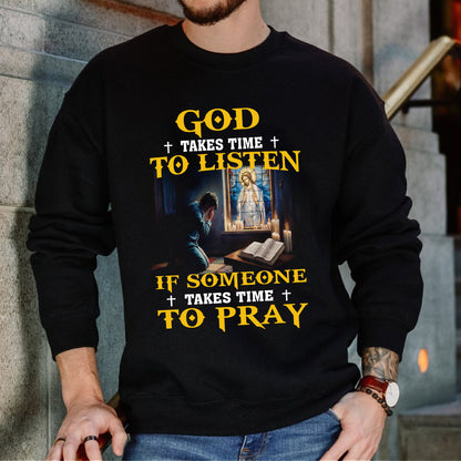 Teesdily | God Takes Time To Listen If Someone Takes Time To Pray Shirt Christian Gift Unisex Tshirt Hoodie Sweatshirt Mug