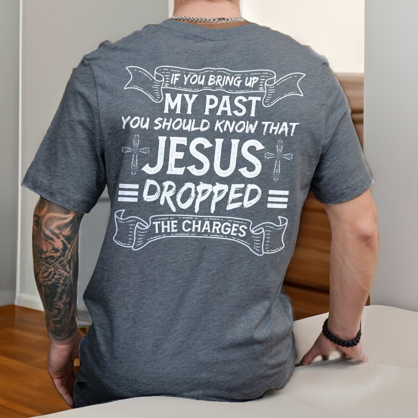 Teesdily | Jesus Shirt Back Design, If You Bring Up My Past You Know That Jesus Dropped The Charges Sweatshirt Hoodie Mug, Jesus Lovers Gifts