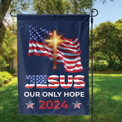 Teesdily | Jesus Cross American Flag, Jesus Our Only Hope 2024 House Flag, American Garden Flag, Patriotic Home Decoration Gifts, Jesus Lovers Flag