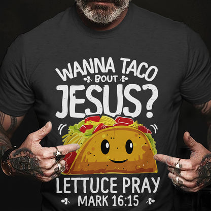 Teesdily | Jesus Taco Shirt, Wanna Taco Bout Jesus Lettuce Pray T-shirt, Jesus Humor Tee, Religious Puns Gifts, Taco Lover Gift Hoodie Sweatshirt Mug