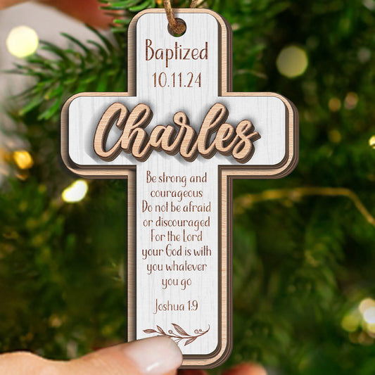 Teesdily | Customized Jesus Baptism Christmas Ornament, Be Strong And Courageous 3 Layered Wood Ornament Xmas Gift, Keepsake Gift