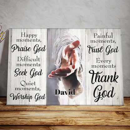 Teesdily | Customized Jesus Hands Poster Canvas, God Faith Poster, Every Moment Thank God Religious Canvas, Jesus Lover Gift