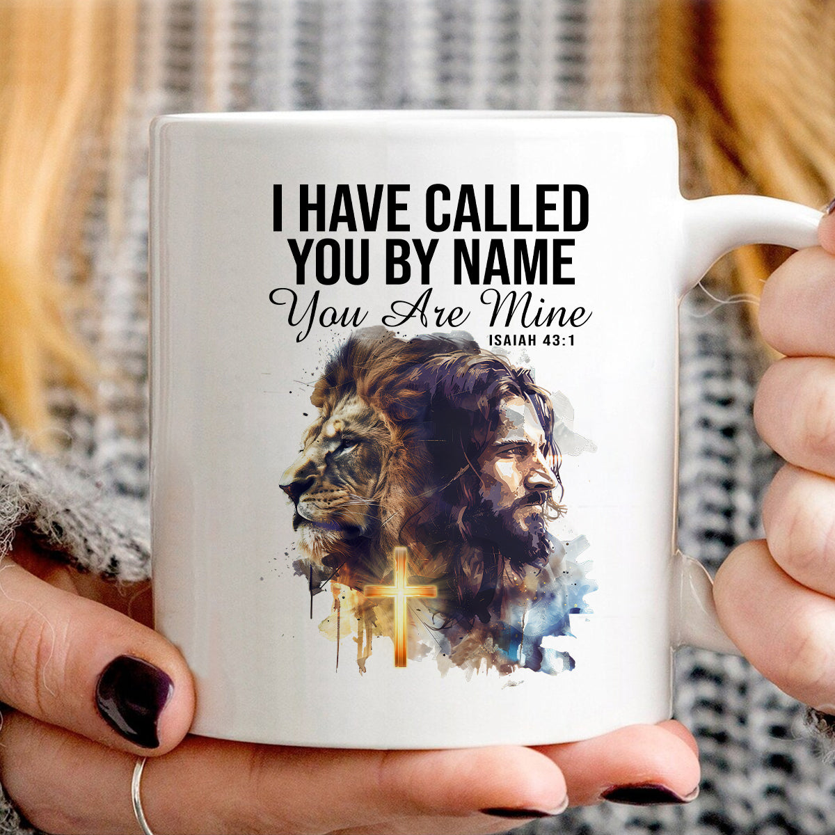 Teesdily | I Have Called You By Name You Are Mine Isaiah 43 1 Jesus Shirt, Unisex Tshirt Mug