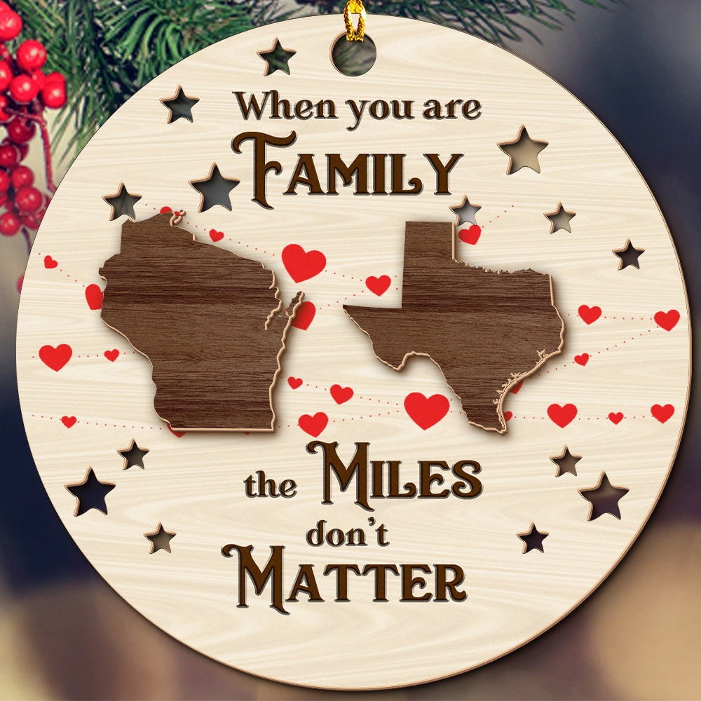 Teesdily | Customized When You Are Family The Miles Don't Matter 2 Layered Wood Ornament, State Map Family Ornament Christmas Gift