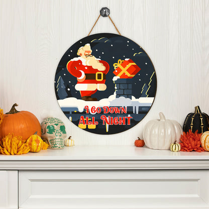 Teesdily | Santa Claus Rooftop Round Wood Sign I Go Down All Night Christmas Wood Sign Home Decor House Warming Gift