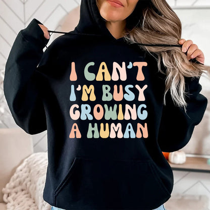 Teesdily | Mothers Day Tshirt, I Can't I'm Busy Growing A Human Tee, New Mom Gifts, Mommy To Be Unisex Tshirt Hoodie Sweatshirt Size S-5XL / Mug 11-15Oz